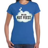 Foute party T-shirt voor dames - blauw - wat een kut feest - verkleed / feest kleding