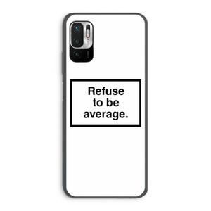Refuse to be average: Xiaomi Redmi Note 10 5G Transparant Hoesje