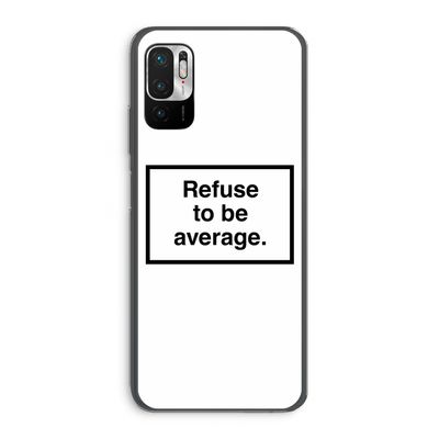 Refuse to be average: Xiaomi Redmi Note 10 5G Transparant Hoesje
