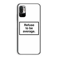 Refuse to be average: Xiaomi Redmi Note 10 5G Transparant Hoesje