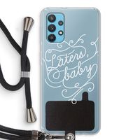 Laters, baby: Samsung Galaxy A32 4G Transparant Hoesje met koord