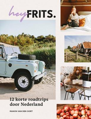Hey Frits. 12 roadtrips door Nederland (Hardback)