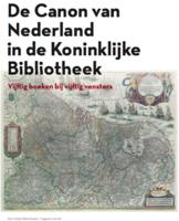 De canon van Nederland in de Koninklijke Bibliotheek (Paperback) De canon van Nederland in de Koninklijke Bibliotheek (Paperback)