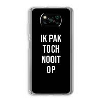 Ik pak nooit op - Zwart: Xiaomi Poco X3 Pro Transparant Hoesje