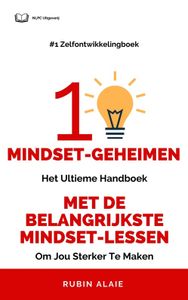 Het Mindset Boek: 10 Mindset Geheimen - Ultiem handboek met alle lessen over mindset - Rubin Alaie - ebook