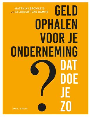 Geld ophalen voor jouw onderneming ? Dat doe je zo (Paperback)
