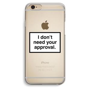 Don't need approval: iPhone 6 / 6S Transparant Hoesje