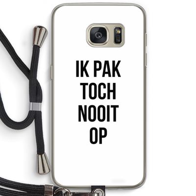Ik pak nooit op: Samsung Galaxy S7 Transparant Hoesje met koord