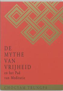 De Mythe van Vrijheid en het Pad van Meditatie (Paperback)