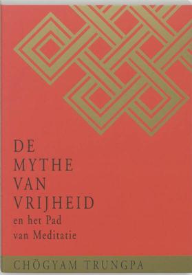 De Mythe van Vrijheid en het Pad van Meditatie (Paperback)
