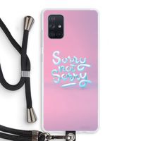 Sorry not sorry: Samsung Galaxy A71 Transparant Hoesje met koord
