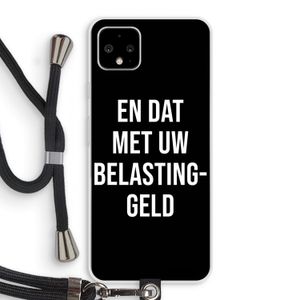 Belastinggeld - Zwart: Pixel 4 XL Transparant Hoesje met koord