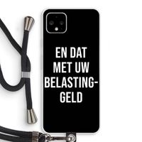 Belastinggeld - Zwart: Pixel 4 XL Transparant Hoesje met koord