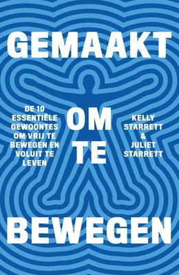 Gemaakt om te bewegen - Kelly Starrett, Juliet Starrett - ebook