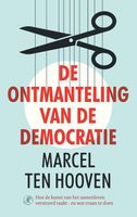 De ontmanteling van de democratie - Marcel ten Hooven - ebook