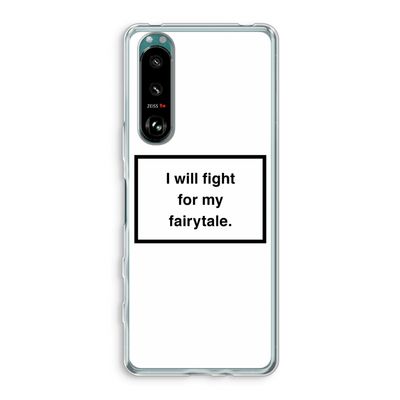 Fight for my fairytale: Sony Xperia 5 III Transparant Hoesje