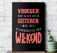 Gisteren was het weekend canvas Gisteren was het weekend canvas