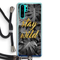 Stay wild: Huawei P30 Pro Transparant Hoesje met koord