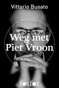 Weg met Piet Vroon - Vittorio Busato - ebook