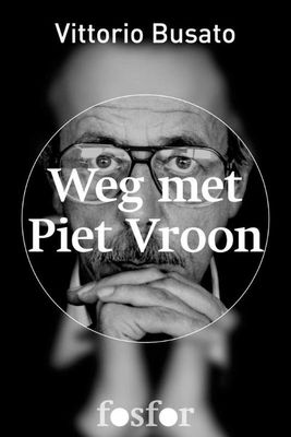 Weg met Piet Vroon - Vittorio Busato - ebook