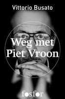 Weg met Piet Vroon - Vittorio Busato - ebook