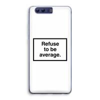 Refuse to be average: Honor 9 Transparant Hoesje