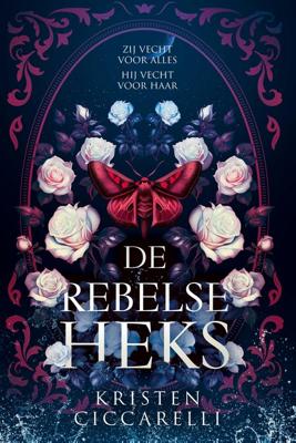 De rebelse heks - Kristen Ciccarelli - ebook
