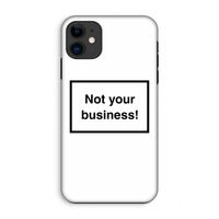 Not your business: iPhone 11 Tough Case