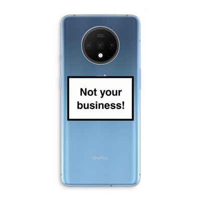 Not your business: OnePlus 7T Transparant Hoesje