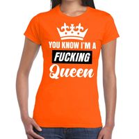 Oranje You know i am a fucking Queen t-shirt dames 2XL  -