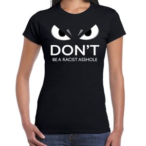 Dont be a racist asshole shirt dames zwart met gemene oogjes anti racisme 2XL  -