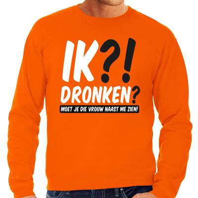 Koningsdag verkleed sweater heren - ik?! dronken? moet je die vrouw naast me zien - oranje