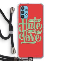 Turn hate into love: Samsung Galaxy A32 4G Transparant Hoesje met koord