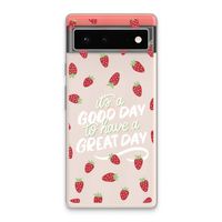 Don't forget to have a great day: Google Pixel 6 Transparant Hoesje