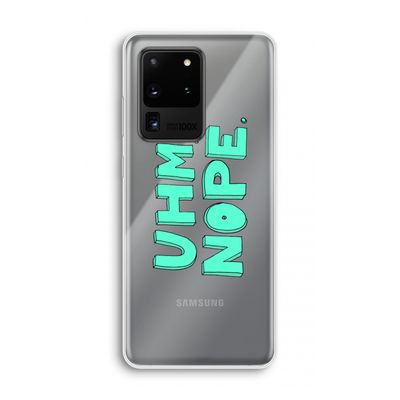 UHM, NOPE.: Samsung Galaxy S20 Ultra Transparant Hoesje