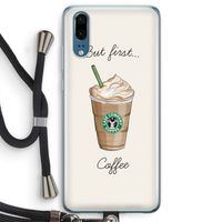 But first coffee: Huawei P20 Transparant Hoesje met koord
