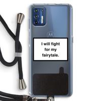 Fight for my fairytale: Motorola Moto G9 Plus Transparant Hoesje met koord