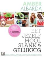 Eet jezelf mooi slank en gelukkig - Amber Albarda