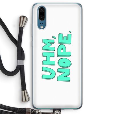 UHM, NOPE.: Huawei P20 Transparant Hoesje met koord