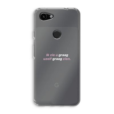 uzelf graag zien: Google Pixel 3a Transparant Hoesje