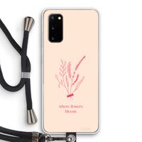 Where flowers bloom: Samsung Galaxy S20 Transparant Hoesje met koord