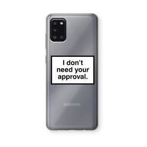 Don't need approval: Samsung Galaxy A31 Transparant Hoesje