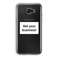 Not your business: Samsung Galaxy A5 (2017) Transparant Hoesje