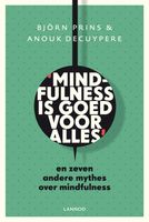 Mindfulness is goed voor alles - Bjorn Prins, Anouk Decuypere - ebook