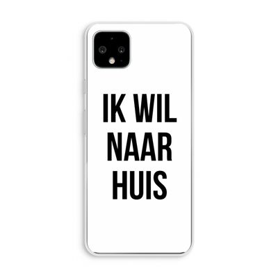 Ik wil naar huis: Pixel 4 XL Transparant Hoesje