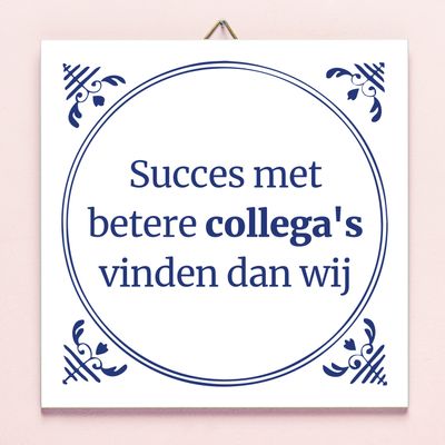 Tegeltje Succes Met Betere Collega&apos;s Vinden Dan Wij