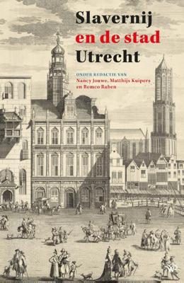 Slavernij en de stad Utrecht (Paperback)