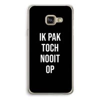 Ik pak nooit op - Zwart: Samsung A3 (2017) Transparant Hoesje