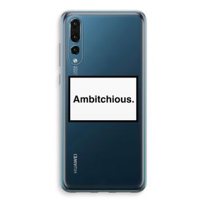 Ambitchious: Huawei P20 Pro Transparant Hoesje