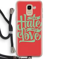 Turn hate into love: Samsung Galaxy J6 (2018) Transparant Hoesje met koord